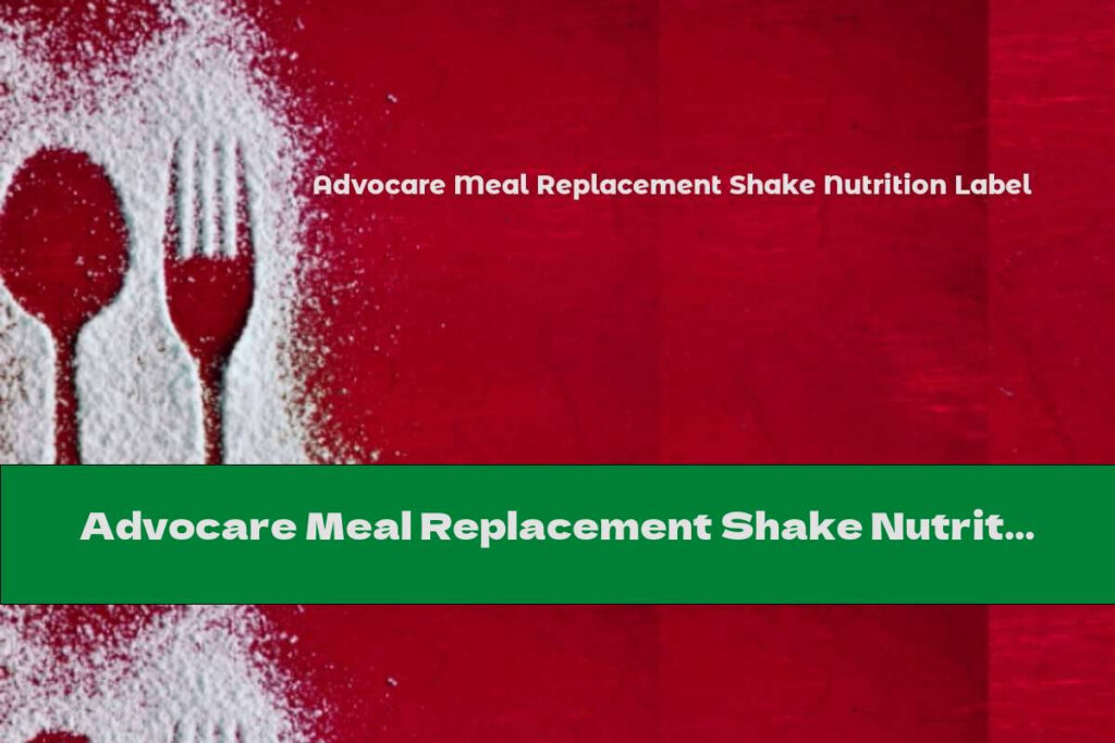 Advocare Meal Replacement Shake Nutrition Label This Nutrition