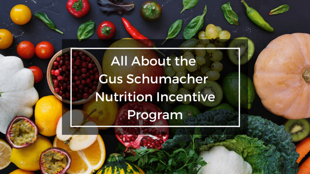 All About The Gus Schumacher Nutrition Incentive Program GusNIP 